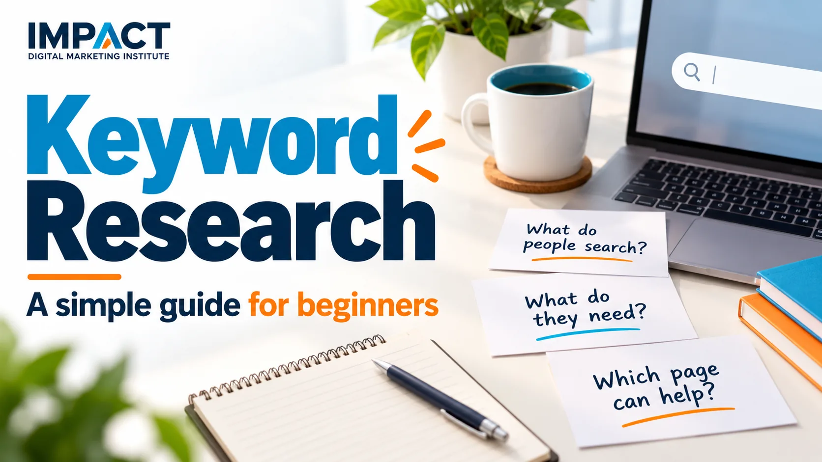 Keyword research: what people search, what they need and which page can help — Impact Digital Marketing Institute
